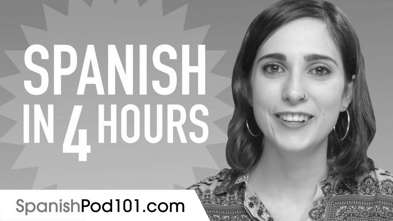 Learn Spanish in 4 Hours – ALL the Spanish Basics You Want