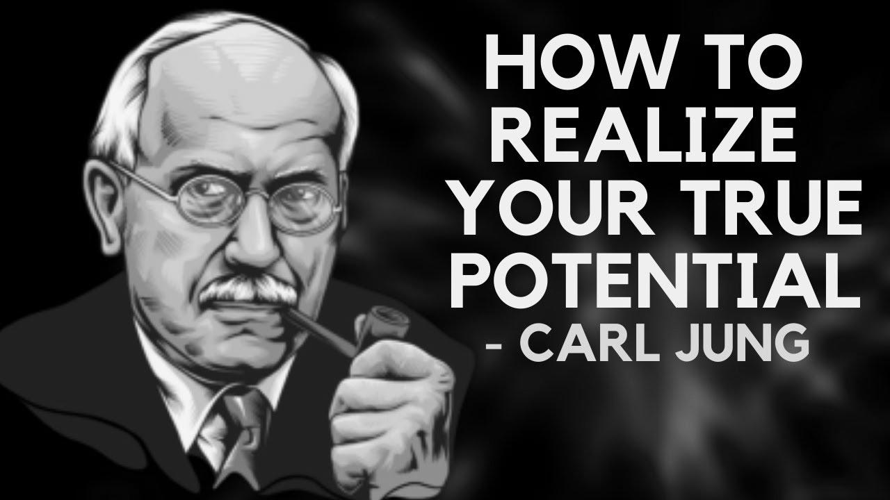 Carl Jung – How To Realize Your True Potential In Life (Jungian Philosophy)