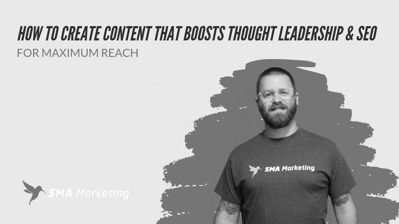 How To Create Content That Boosts Thought Leadership & SEO