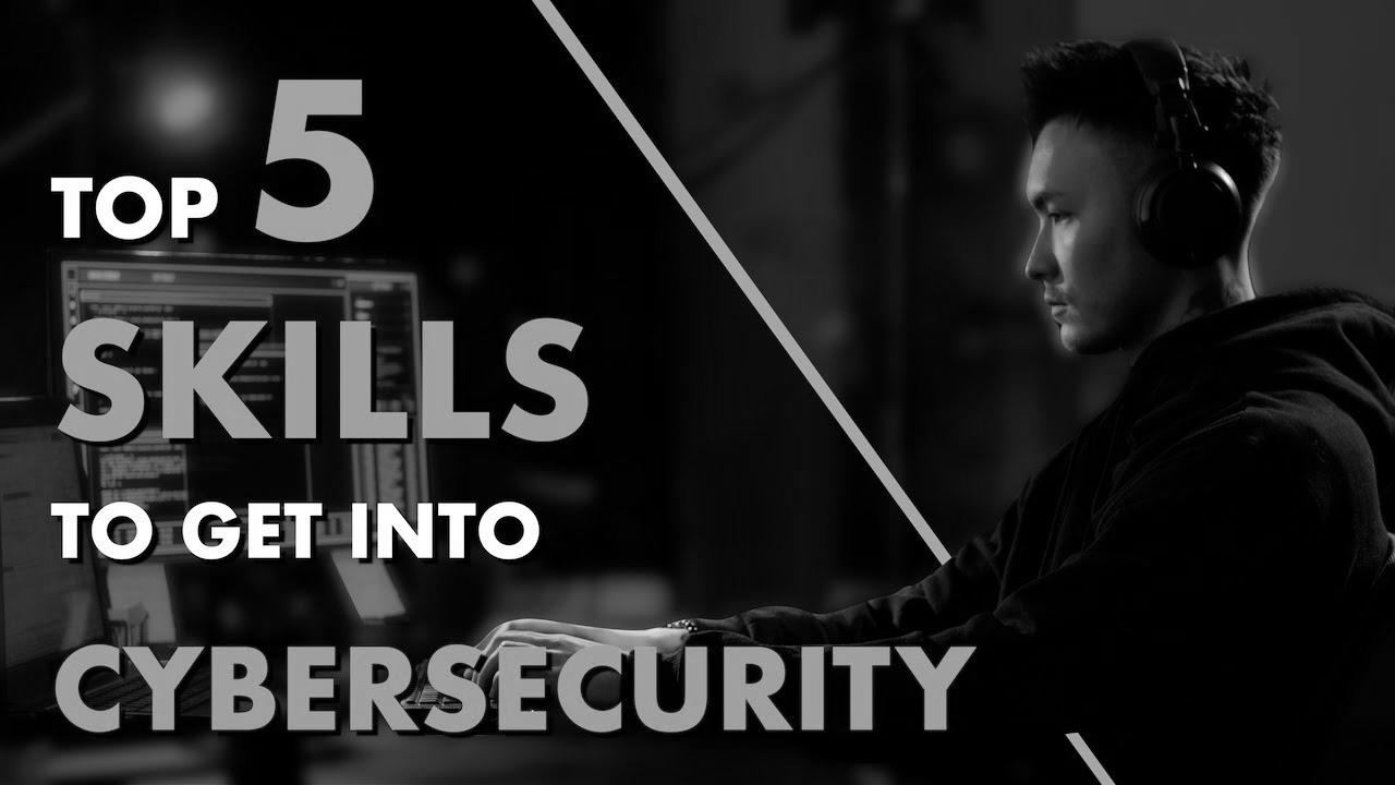 Getting Into Cyber ​​Security: 5 Skills You NEED to Learn