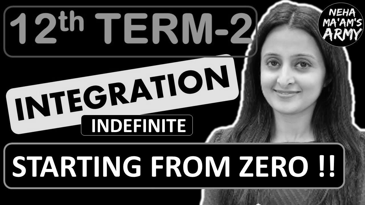 INTEGRATION Class 12 TERM 2 2022 NCERT By Neha Agrawal |  Be taught from Primary Ideas | Full Preparation