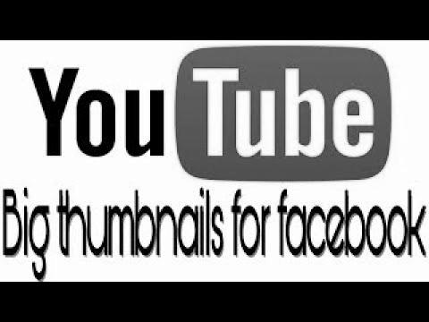 The best way to make huge thumbnails of YouTube videos for Facebook shares |  website positioning