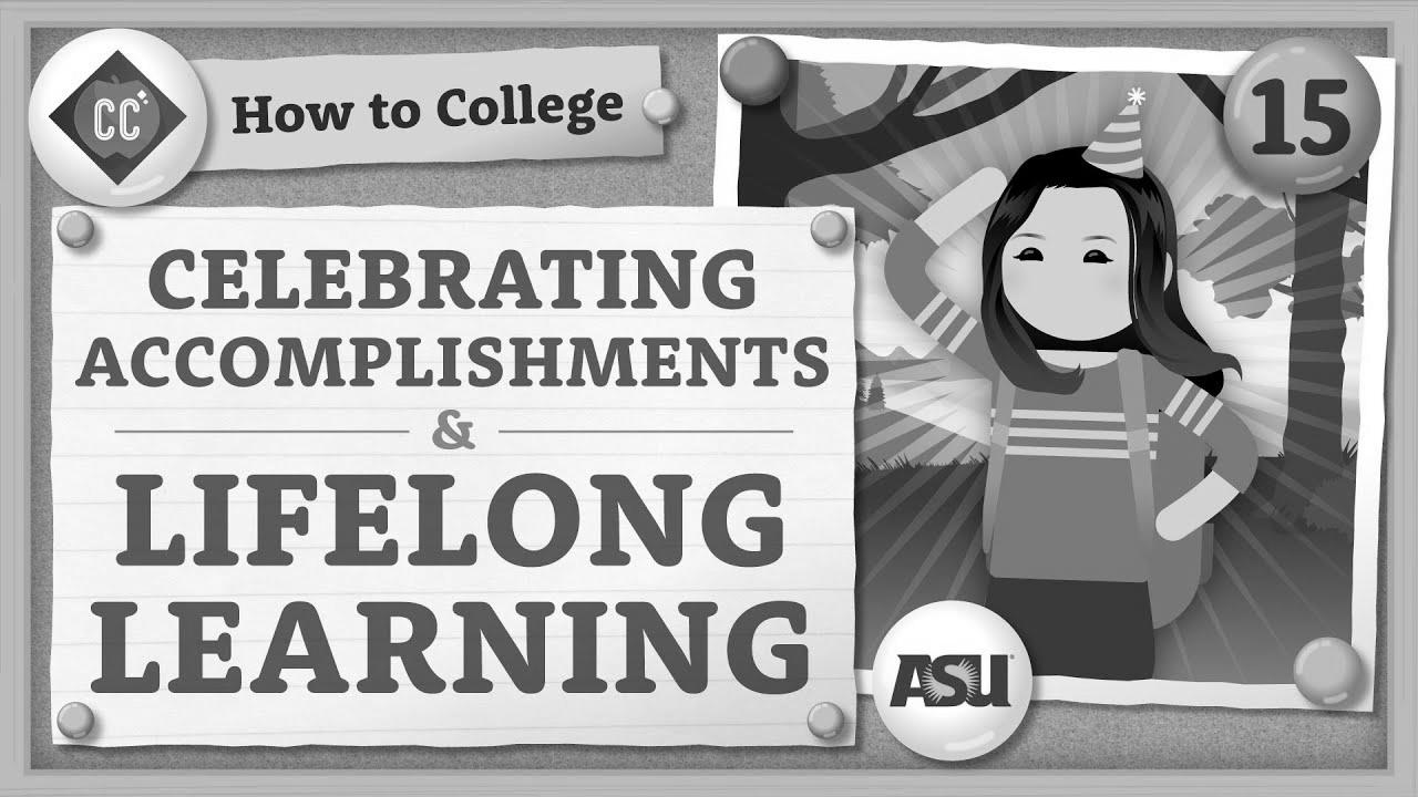 Celebration and Lifelong Studying |   College |  Crash course